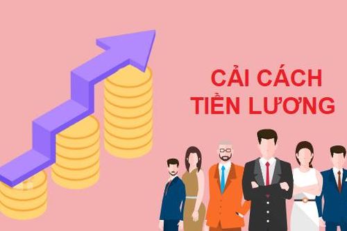 Cải cách tiền lương - Việc cấp bách, hệ trọng