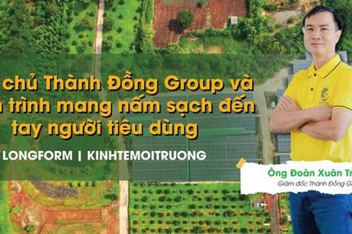 Ông chủ Thực phẩm xanh Thành Đồng và hành trình mang nấm sạch đến tay người tiêu dùng
