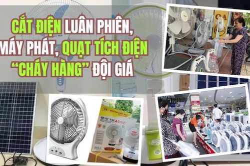 Cắt điện luân phiên, máy phát, quạt tích điện 'cháy hàng' đội giá