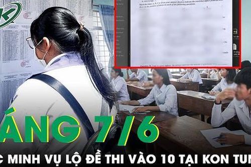 Công an xác minh vụ lộ đề thi vào lớp 10 tại Kon Tum, giáo viên thừa nhận tắc trách