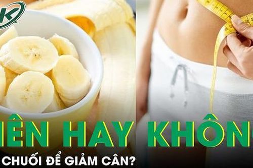 Có nên giảm cân bằng chuối?