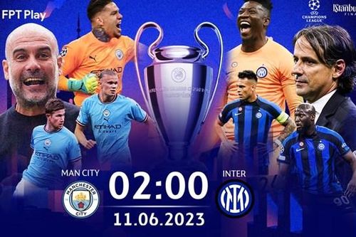 Lịch thi đấu chung kết Champions League giữa Man City và Inter Milan