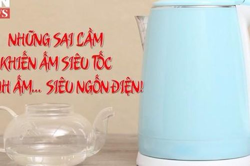 9 sai lầm tai hại khiến bình siêu tốc 'hút' điện gia đình bạn