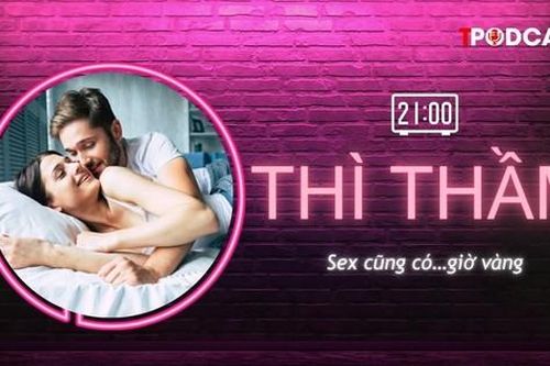 THÌ THẦM: 'Chuyện ấy' cũng có… giờ vàng