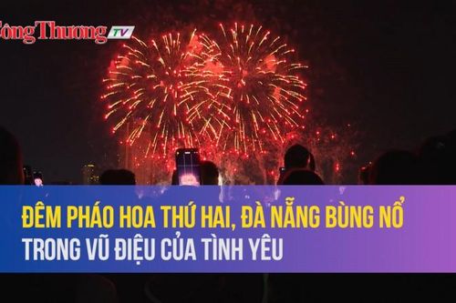 Đêm pháo hoa thứ hai, Đà Nẵng bùng nổ trong vũ điệu của tình yêu