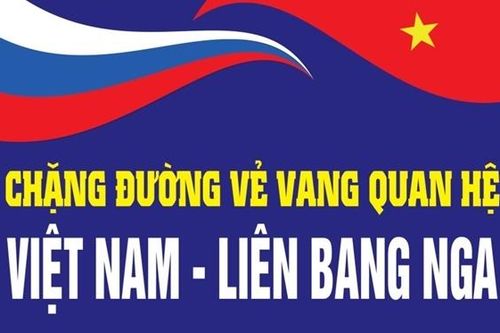 Chặng đường vẻ vang quan hệ Việt Nam - Liên bang Nga