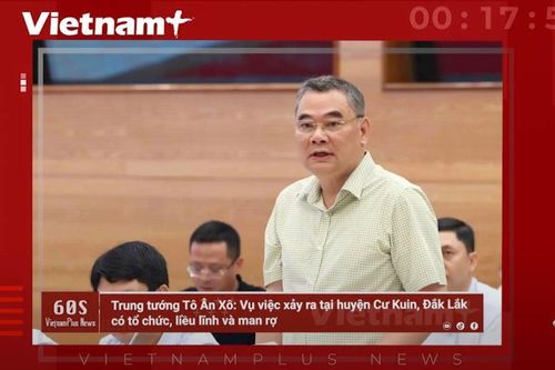 Trung tướng Tô Ân Xô: Vụ việc ở Đắk Lắk có tổ chức, liều lĩnh, man rợ