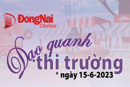 Dạo quanh thị trường ngày 15-6-2023
