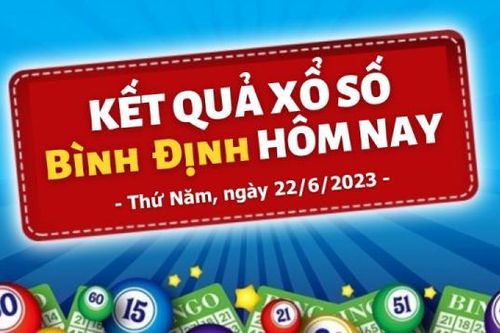 XSBĐ 22/6 - Kết quả xổ số Bình Định hôm nay 22/6: Xổ số Bình Định 22/6/2023