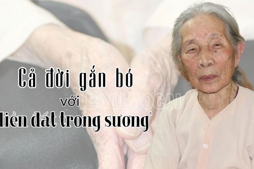 Cả đời gắn bó với 'miền đất trong sương'