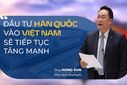 Chủ tịch Kocham: 'Đầu tư Hàn Quốc vào Việt Nam sẽ tiếp tục tăng mạnh'