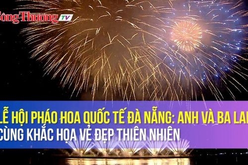 Lễ hội pháo hoa quốc tế Đà Nẵng: Anh và Ba Lan cùng khắc họa vẻ đẹp thiên nhiên