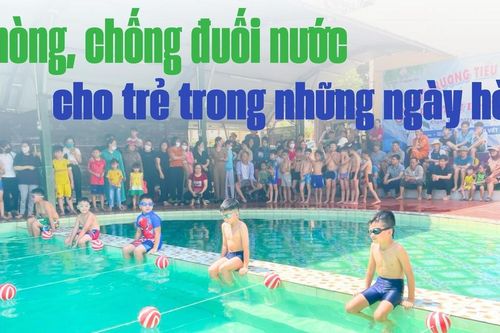 Phòng, chống đuối nước cho trẻ trong những ngày hè