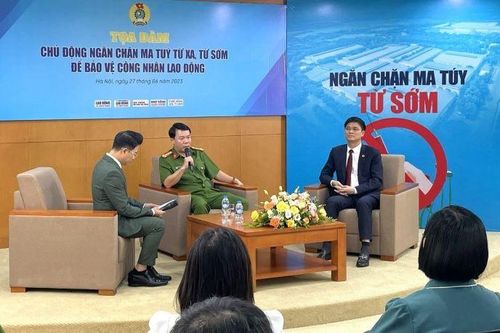 Chủ động ngăn chặn ma túy từ sớm, từ xa để bảo vệ công nhân, lao động
