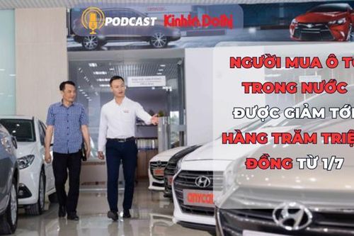 Người mua ô tô trong nước được giảm tới hàng trăm triệu đồng từ 1/7