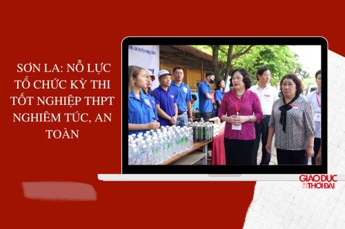 Sơn La nỗ lực tổ chức Kỳ thi tốt nghiệp THPT nghiêm túc, an toàn