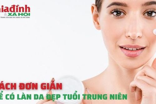 Cách đơn giản để có làn da đẹp tuổi trung niên