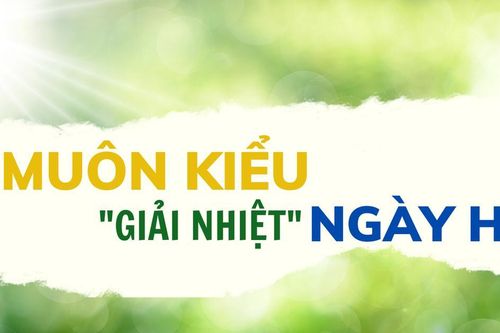 Muôn kiểu 'giải nhiệt' ngày hè