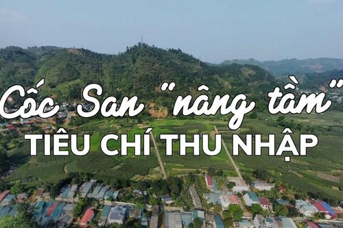 Cốc San 'nâng tầm' tiêu chí thu nhập