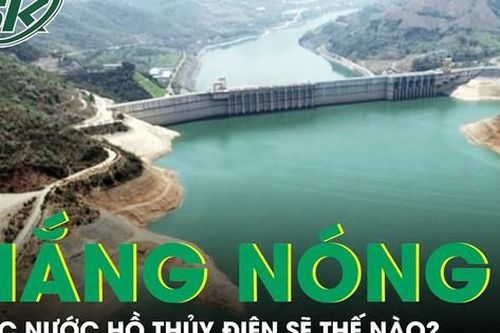 Miền Bắc lại nắng nóng gay gắt kéo dài, mực nước hồ thủy điện sẽ ảnh hưởng thế nào?