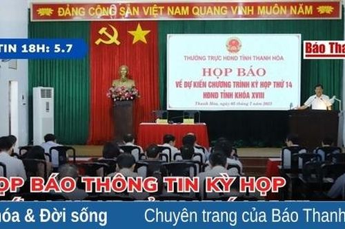 Bản tin 18h ngày 5-7-2023: Họp báo thông tin kỳ họp thứ 14, HĐND tỉnh khóa XVIII