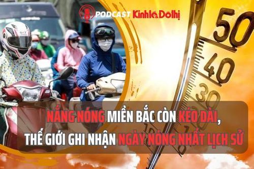 Nắng nóng miền Bắc còn kéo dài, thế giới ghi nhận ngày nóng nhất lịch sử