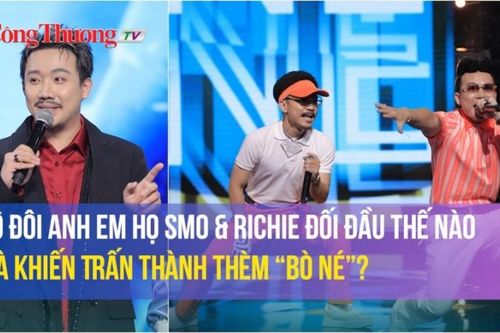 Bộ đôi anh em họ SMO và Richie đối đầu thế nào mà khiến Trấn Thành thèm 'bò né'?