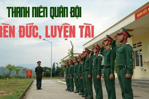Thanh niên quân đội rèn đức, luyện tài