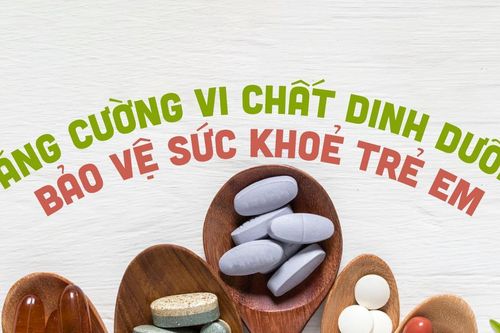 Tăng cường vi chất dinh dưỡng bảo vệ sức khỏe trẻ em