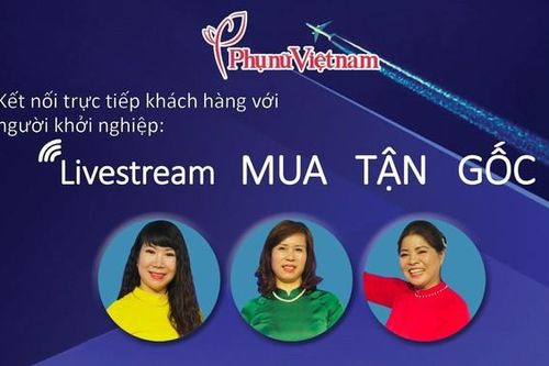 Đón xem livestream 'Mua tận gốc' giới thiệu sản phẩm khởi nghiệp của phụ nữ Thủ đô
