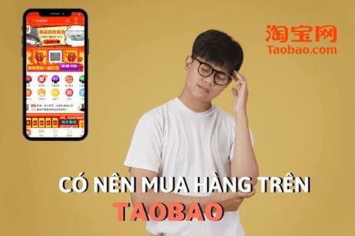 Taobao là gì? Mua hàng trên Taobao có đảm bảo không?