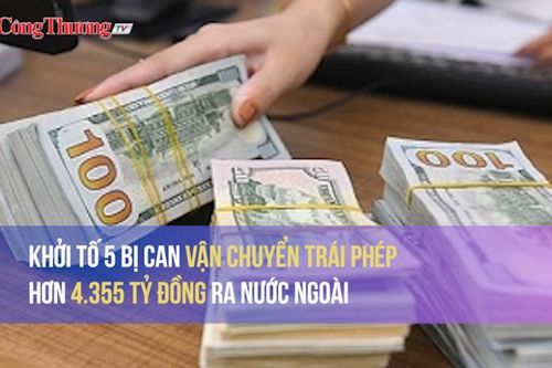 Khởi tố 5 bị can vận chuyển trái phép hơn 4.355 tỷ đồng ra nước ngoài