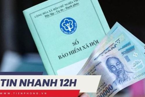 TIN NHANH: Điều kiện đóng BHXH để về hưu sớm; Cựu PGĐ Công an Hà Nội nói về 400 cuộc gọi 'chạy án'