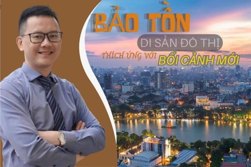 Bảo tồn di sản đô thị thích ứng với bối cảnh mới