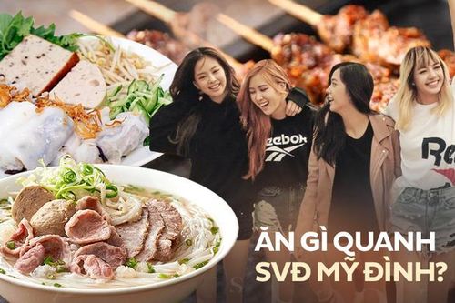 Kế hoạch tới Hà Nội xem BlackPink: Những địa chỉ ăn đặc sản cách SVĐ Mỹ Đình không quá 3km, mở cả ngày đến đêm