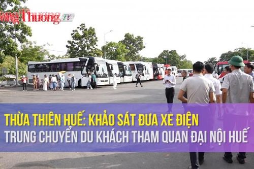 Thừa Thiên Huế: Khảo sát đưa xe điện trung chuyển du khách tham quan Đại Nội Huế