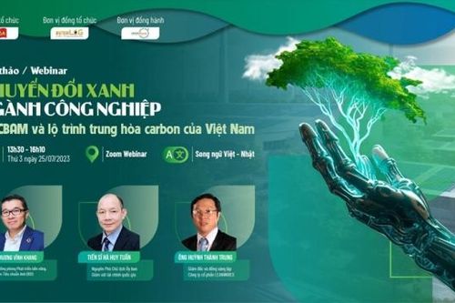 Sắp diễn ra Hội thảo 'Chuyển đổi xanh ngành công nghiệp – EU CBAM và lộ trình trung hòa Carbon của Việt Nam'