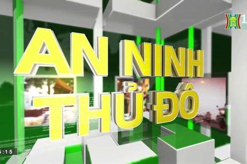 An ninh Thủ đô | 15/07/2023