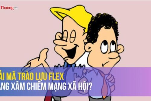 Giải mã trào lưu Flex đang xâm chiếm mạng xã hội?