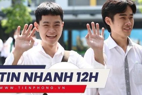 TIN NHANH: Việc làm quan trọng nhất sau biết điểm thi THPT; Khuyến cáo sau 2 ca tử vong vì thủy đậu