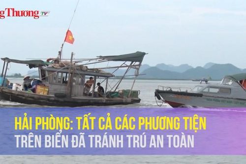 Hải Phòng: Tất cả các phương tiện trên biển đã tránh trú an toàn