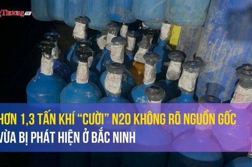 Hơn 1,3 tấn khí 'cười' N2O không rõ nguồn gốc vừa bị phát hiện ở Bắc Ninh