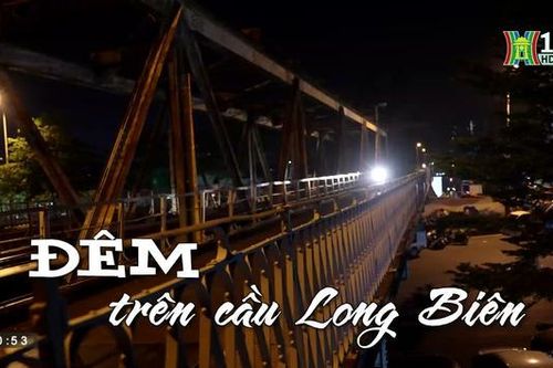 Đêm trên cầu Long Biên| Nhịp sống Hà Nội| 22/07/2023