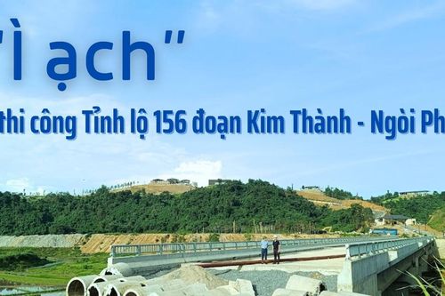 'Ì ạch' thi công Tỉnh lộ 156 đoạn Kim Thành - Ngòi Phát