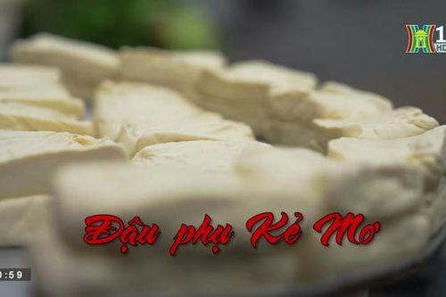 Đậu phụ kẻ mơ | Nhịp sống Hà Nội| 24/07/2023