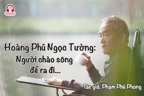 Podcast: Hoàng Phủ Ngọc Tường: Người chào sông để ra đi...