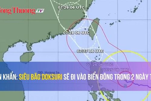 Tin khẩn: Siêu bão Doksuri sẽ đi vào Biển Đông trong 2 ngày tới