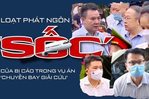 Thêm loạt phát ngôn 'gây sốc' của bị cáo trong vụ án chuyến bay giải cứu