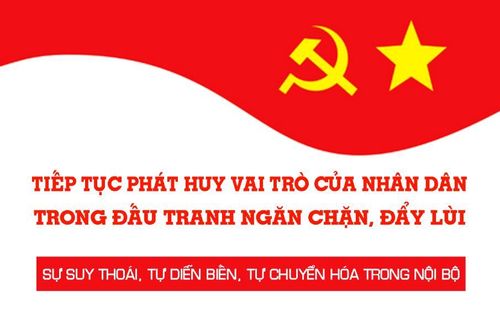 Tiếp tục phát huy vai trò của Nhân dân trong đấu tranh ngăn chặn, đẩy lùi sự suy thoái, 'tự diễn biến', 'tự chuyển hóa' trong nội bộ