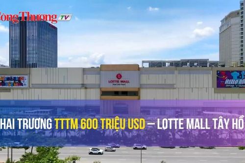 Khai trương trung tâm thương mại 600 triệu USD – Lotte Mall Tây Hồ